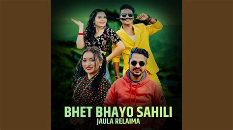 Bhet Bhayo Sahil Jaula Relaima Youtube