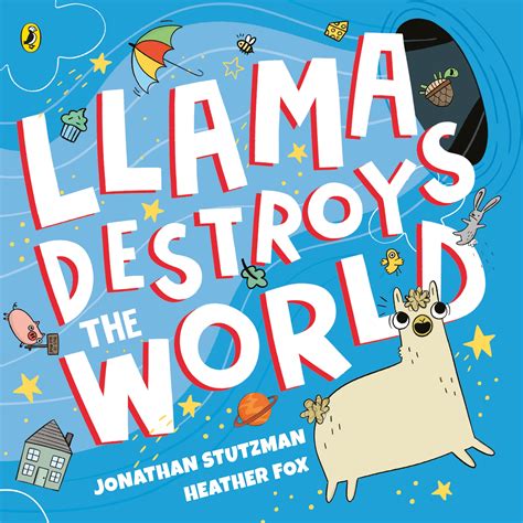 Llama Destroys the World by Jonathan Stutzman - Penguin Books Australia