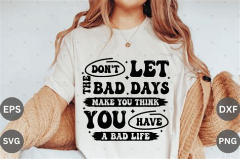 Don T Let The Bad Days Make You Svg Desi Graphic By Cut File Creative