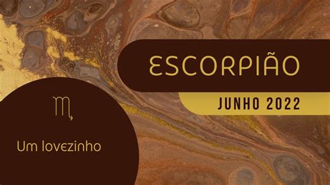 ♏️ EscorpiÃo ♏️ Junho2022 Um Love Gostoso Pra Você Deixar De Vez O