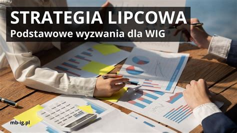 Strategia Inwestycyjna Na Lipiec Mb Ig Inwestycje Gie Dowe