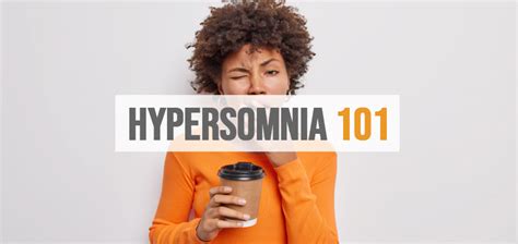 Hypersomnia 101 Symptoms Causes And Treatment