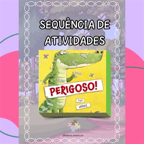 Sequ Ncia De Atividades Livro Perigoso Kezia P Assun O Hotmart