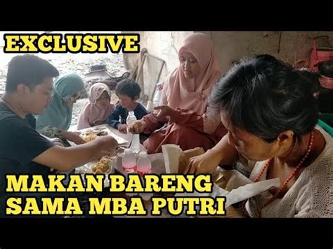 Exclusive Makan Bareng Mba Putri Youtube