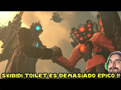 Video Skibidi Toilet Es Demasiad Epico Reaccionando A Skibidi Toilet