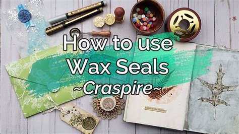 How To Use Wax Seals Craspire Project Share Youtube