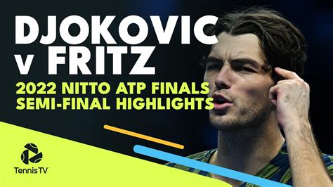 Novak Djokovic Vs Taylor Fritz Semi Final Highlights Nitto Atp Finals