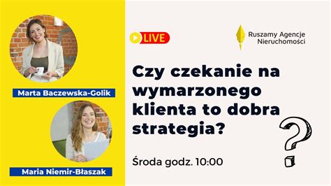 Czy Czekanie Na Wymarzonego Klienta To Dobra Strategia Youtube