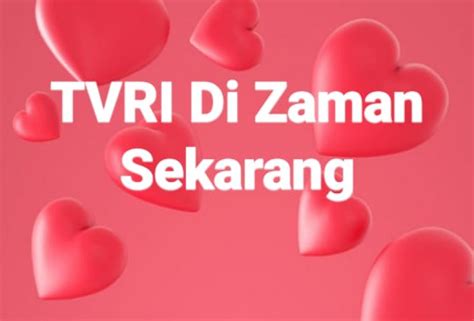 TVRI Dizaman Sekarang Tantangan Menulis Hari Ke 79 Tantangan Gurusiana