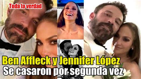 Ben Affleck Y Jennifer L Pez Se Casaron Por Segunda Vez En Una Lujosa