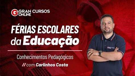 Férias Escolares Da Educação Conhecimentos Pedagógicos Com Carlinhos