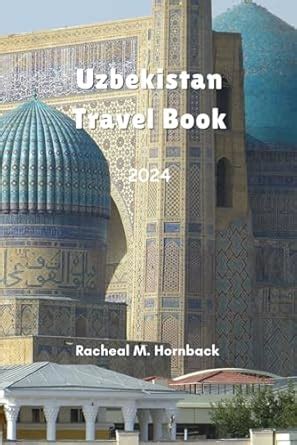 Uzbekistan Travel Book The Ultimate Uzbekistan Travel Guide