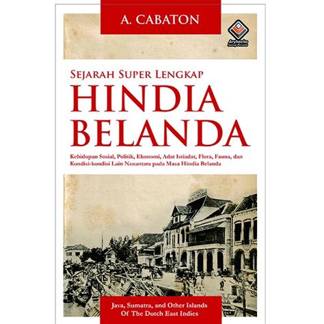 Jual Sejarah Super Lengkap Hindia Belanda Hc Buku Sejarah Hindia