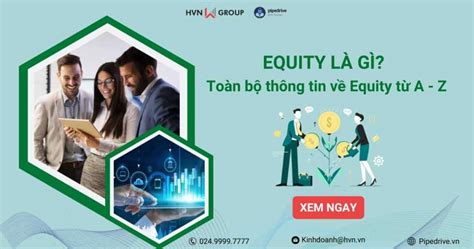 Equity Là Gì Tất Tần Tật Các Thông Tin Về Equity Từ A Z