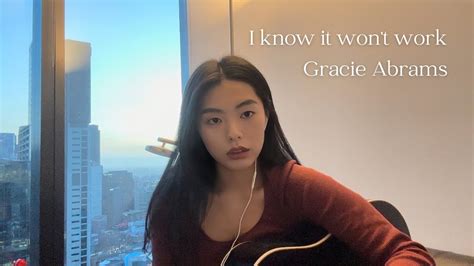 I Know It Won T Work Gracie Abrams Cover Youtube