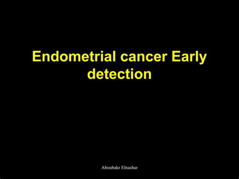 Early Detection Of Ovarian Endometrial And Vulval Cancers Ppt