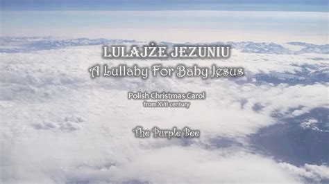 Lulajże Jezuniu Polish Christmas Carol english subtitles YouTube