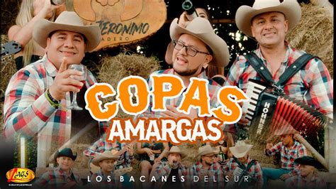 Los Bacanes Del Sur Copas Amargas Video Oficial Youtube