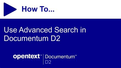 How To Use Advanced Search In Documentum D2 OpenText Documentum D2