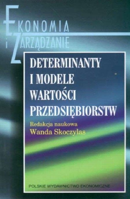 Ksi Ka Determinanty I Modele Warto Ci Przedsi Biorstw Ceny I Opinie