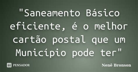 Saneamento Básico Eficiente é O Nenê Bronson Pensador