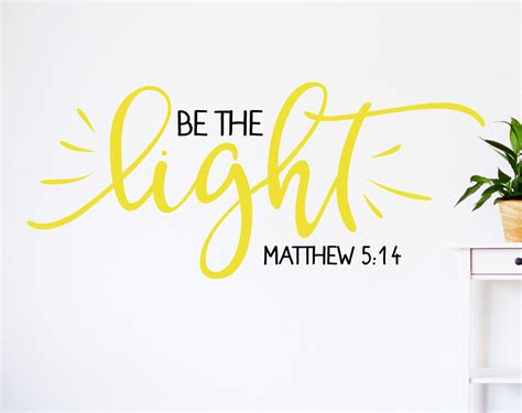 Be The Light Wall Decal Matthew 5 16 Christian Decal Christian Wall