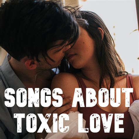 142 Songs About Toxic Love Relationships - Spinditty