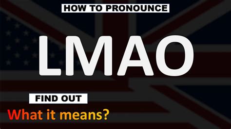 Lmao What Is The Meaning Of How To Pronounce Lmao Youtube