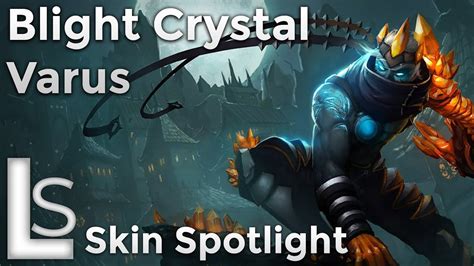 Blight Crystal Varus Skin Spotlight League Of Legends YouTube