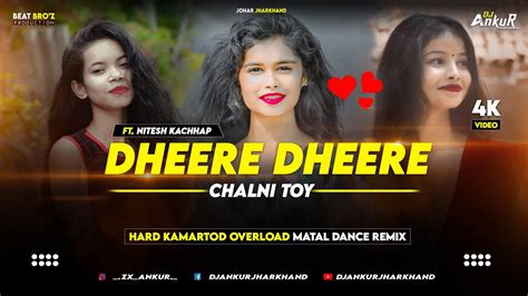 Dheere Dheere Chalni Toy New Nagpuri Dj Remix Song 2024 Ft Nitesh