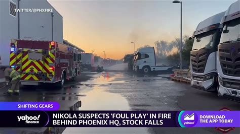 Nikola Suspects Foul Play In Semi Truck Fires In Phoenix Explaining Finance