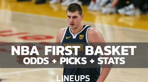 Nba First Basket Predictions Best Bets Stats And Odds 2023 24