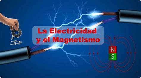 El Magnetismo y la electricidad se unieron 2 campos que aún sorprenden