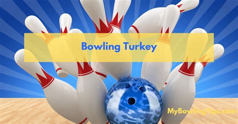 Bowling Turkey: Three Strikes in a Row