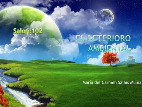 Proyecto Final El Deterioro Ambiental Ppt