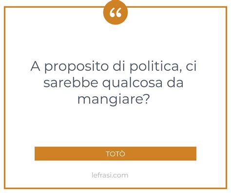 A Proposito Di Politica Ci Sarebbe Qualcosa Da Mangiare