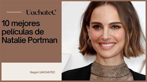 Las 10 mejores películas de Natalie Portman según UachateC YouTube