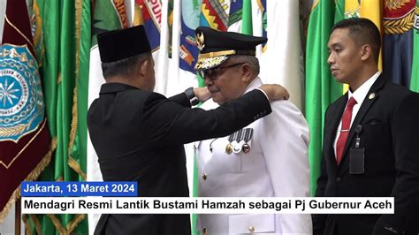 Mendagri Resmi Lantik Bustami Hamzah Sebagai Pj Gubernur Aceh Youtube