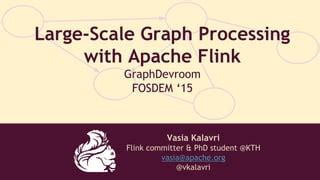 Large Scale Graph Processing With Apache Flink GraphDevroom FOSDEM 15