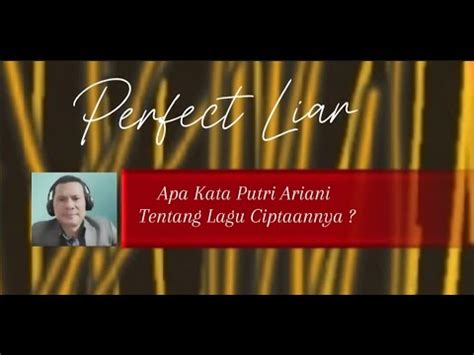 Perfect Liar I Apa Kata Putri Ariani Tentang Lagu Ciptaannya Ini Youtube