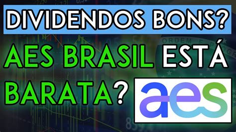 AnÁlise De AÇÕes Da Aes Brasil Para 2023 Vale A Pena Investir