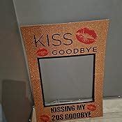 Jevenis Kissing My S Goodbye Photo Booth Frame Th Birthday Photo