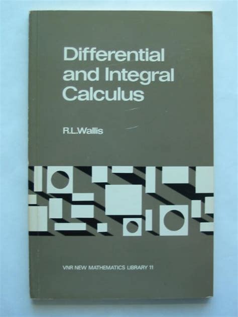 DIFFERENTIAL AND INTEGRAL CALCULUS By Wallis R L Very Good Softcover