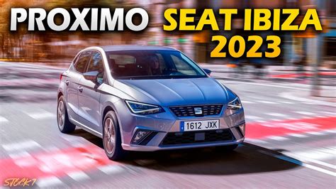 Asi Es El NUEVO Seat IBIZA 2023 Precios Y Mejoras YouTube