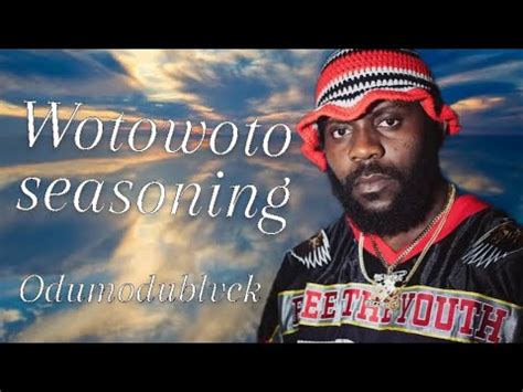 Odumodublvck Wotowoto Seasoning Lyrics Youtube