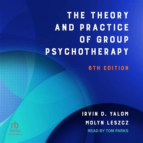 The Theory And Practice Of Group Psychotherapy Leszcz Molyn Yalom