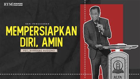 Seri Pengajaran Sp Pdt Bambang Budiono Mempersiapkan Diri