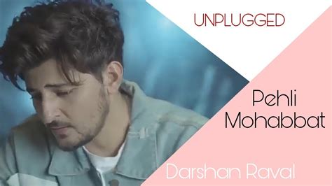 Pehli Mohabbat Unplugged Version Darshan Raval Youtube