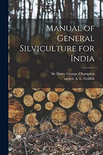 Manual Of General Silviculture For India By Sir Harry George Champion