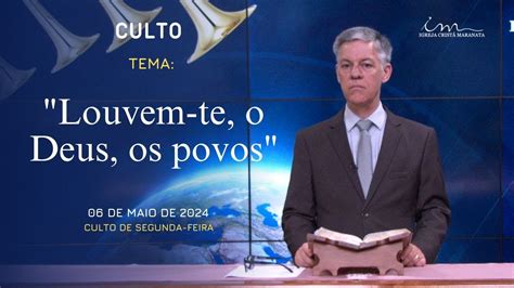 06 05 2024 CULTO 20H Igreja Cristã Maranata Tema Louvem te o